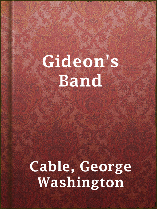 Title details for Gideon's Band by George Washington Cable - Available